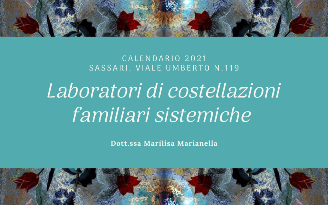 Laboratorio di Costellazioni familiari sistemiche | Calendario 2021- Sassari